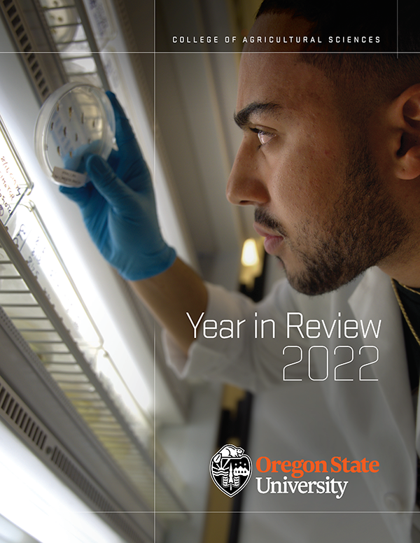 2022 Year in Review. College of Agricultural Sciences. Oregon State University